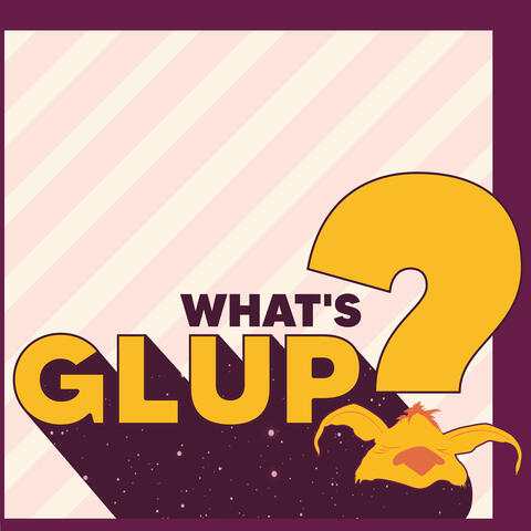 What's Glup? with Catrina Dennis
